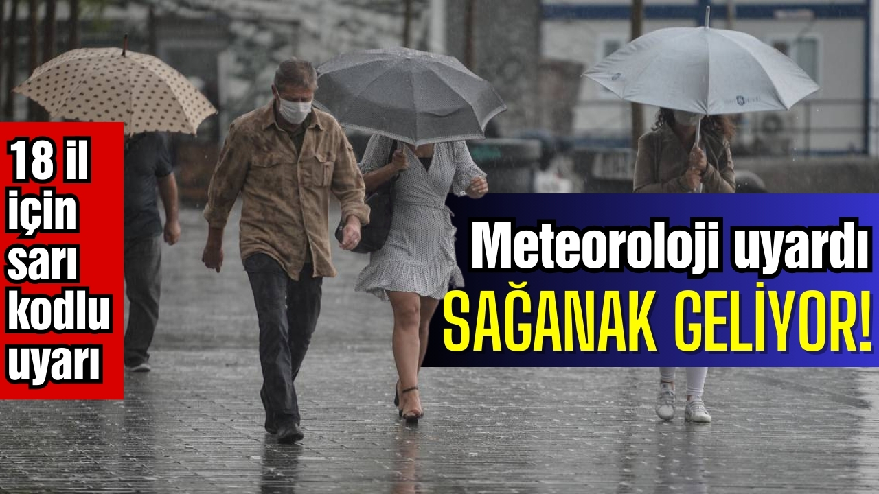 Meteoroloji'den 18 il için sarı kodlu uyarı!