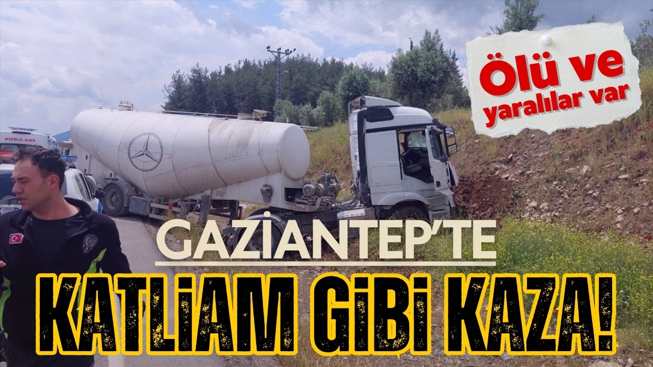 Gaziantep'te feci kaza: Çok sayıda ölü var!