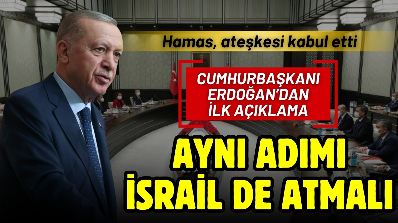 Cumhurbaşkanı Erdoğan: "Hamas’ın açıklamasından memnuniyet duyduk"