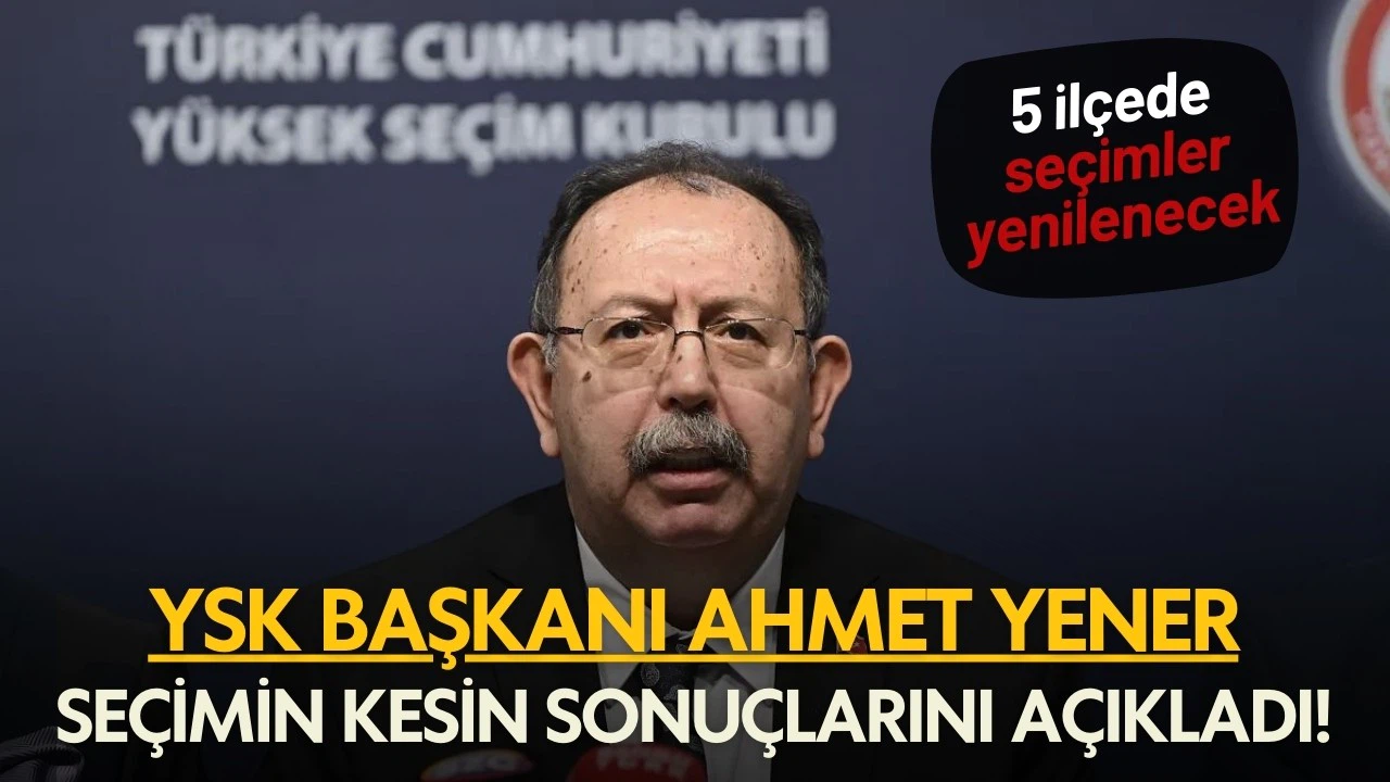YSK, 31 Mart Yerel Seçimleri'nin kesin sonuçları açıkladı!