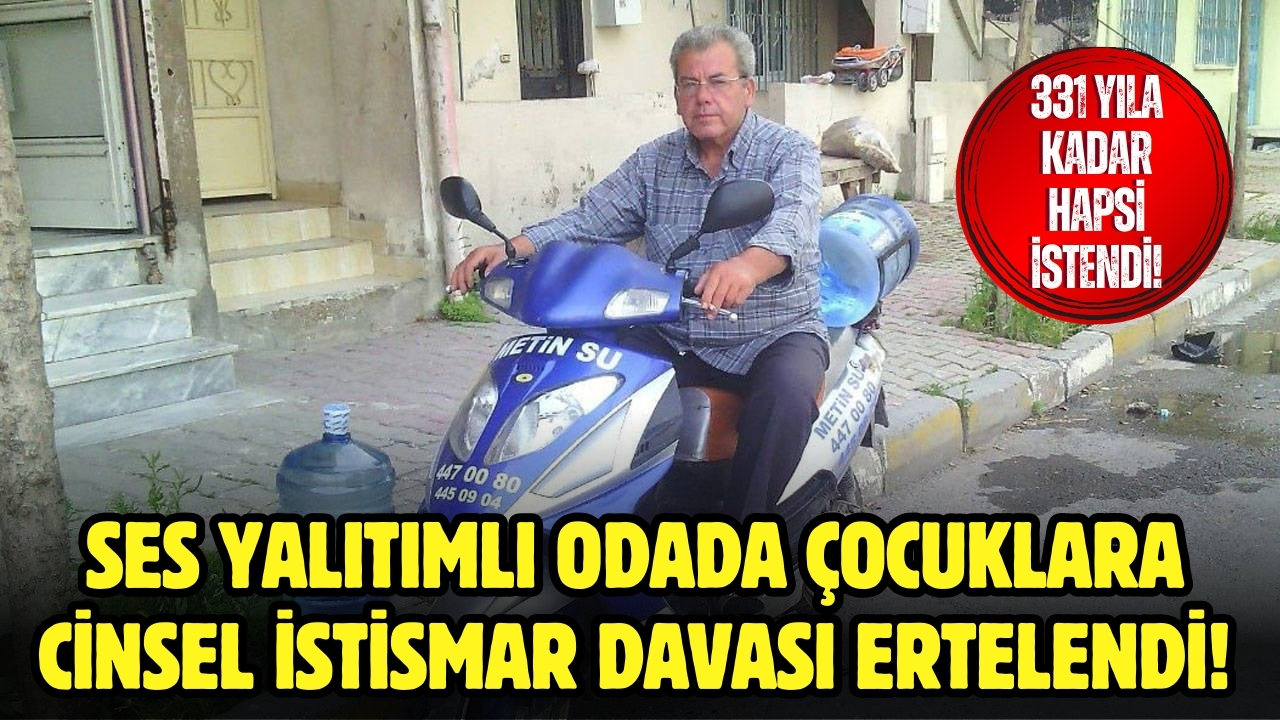 Ses yalıtımlı odada çocuklara cinsel istismar davası ertelendi!