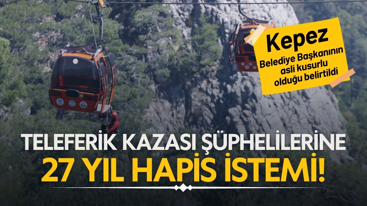 Teleferik kazası şüphelilerinin 27 yıla kadar hapsi istendi