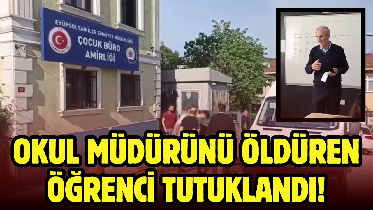 Okul müdürünü öldüren öğrenci tutuklandı