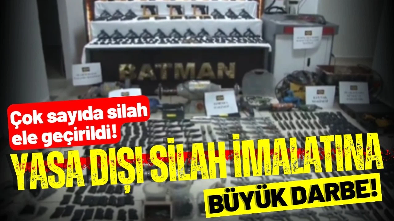 Batman'da yasa dışı silah imalatına darbe!
