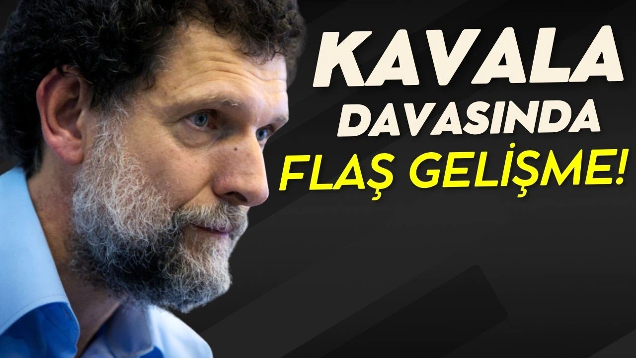 Osman Kavala davasında flaş gelişme!