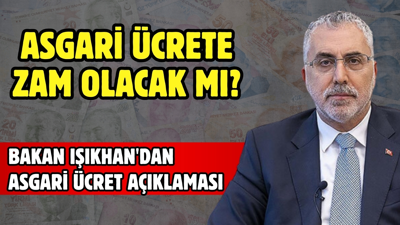 Bakan Işıkhan'dan asgari ücret açıklaması