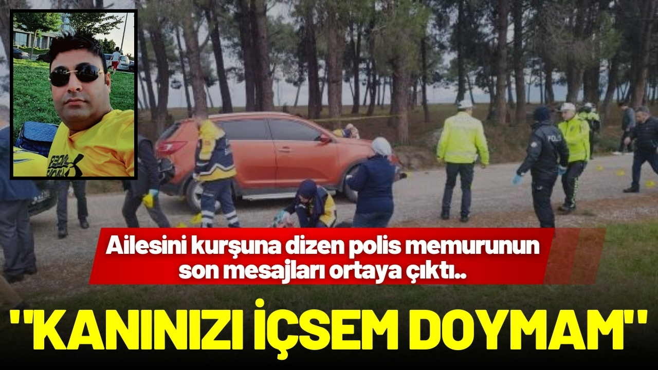Ailesini kurşuna dizdi: "Kanınızı içsem doymam"