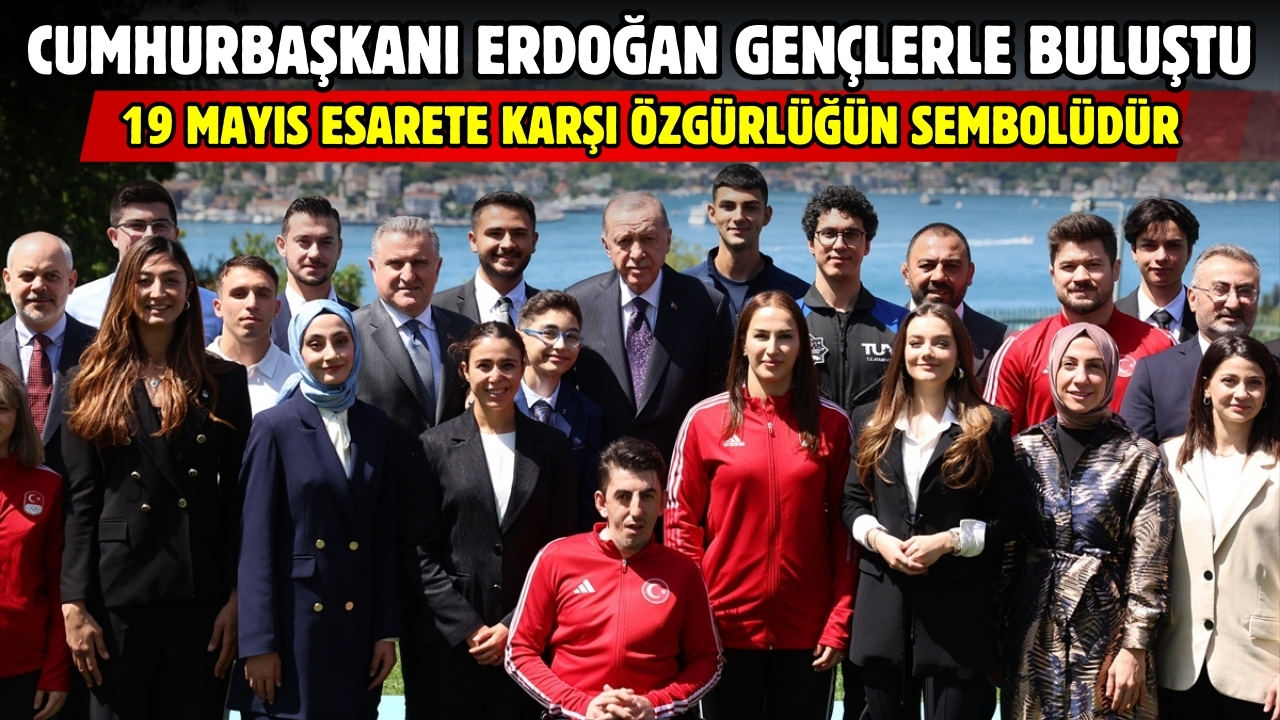 Cumhurbaşkanı Erdoğan: "19 Mayıs esarete karşı özgürlüğün sembolüdür"