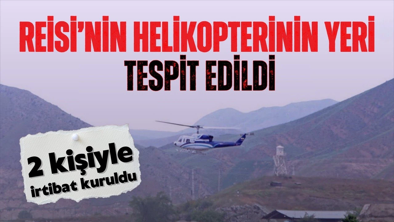 İran Cumhurbaşkanı'nın helikopterinin yeri bulundu