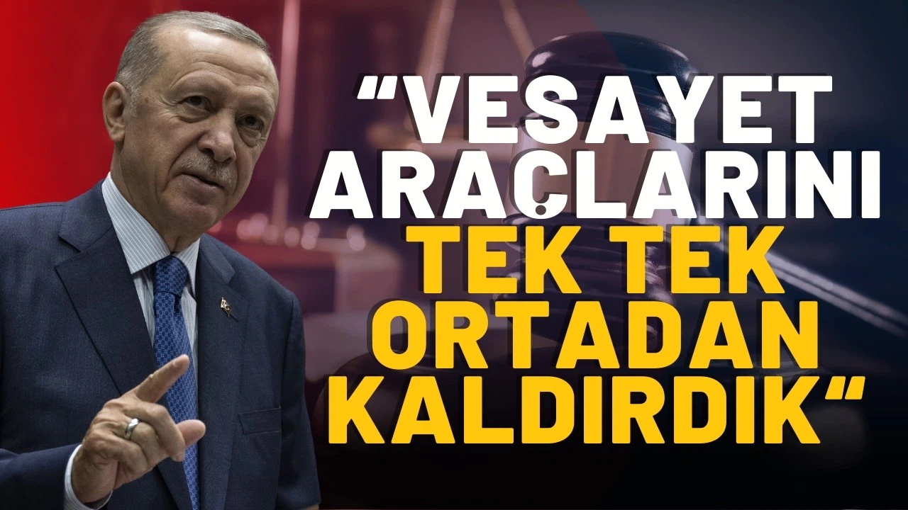 Cumhurbaşkanı Erdoğan: Vesayet araçlarını ortadan kaldırdık