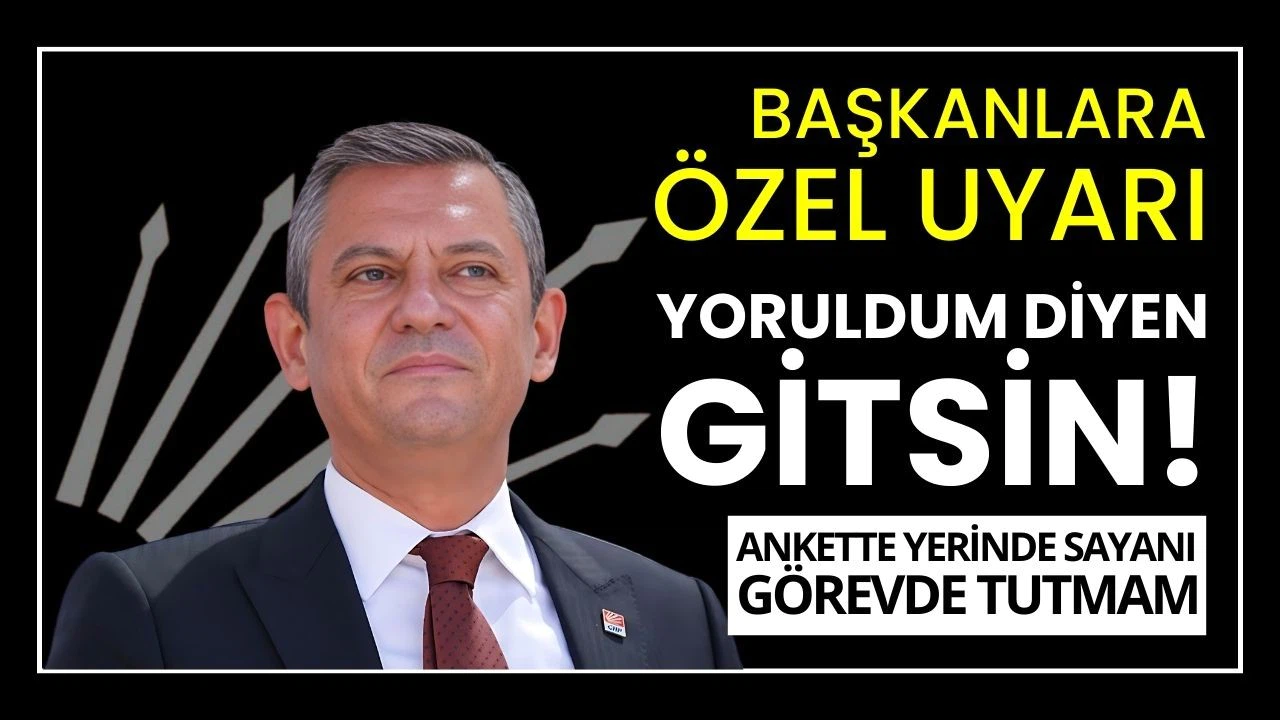 Özel'den belediye başkanlarına "yorgunluk" uyarısı!