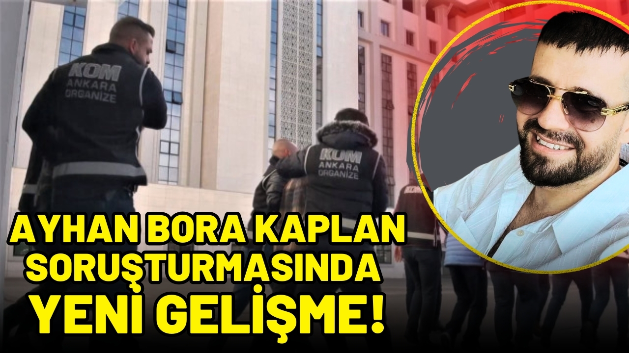 'Ayhan Bora Kaplan soruşturmasında yeni gelişme: Bir komisere gözaltı