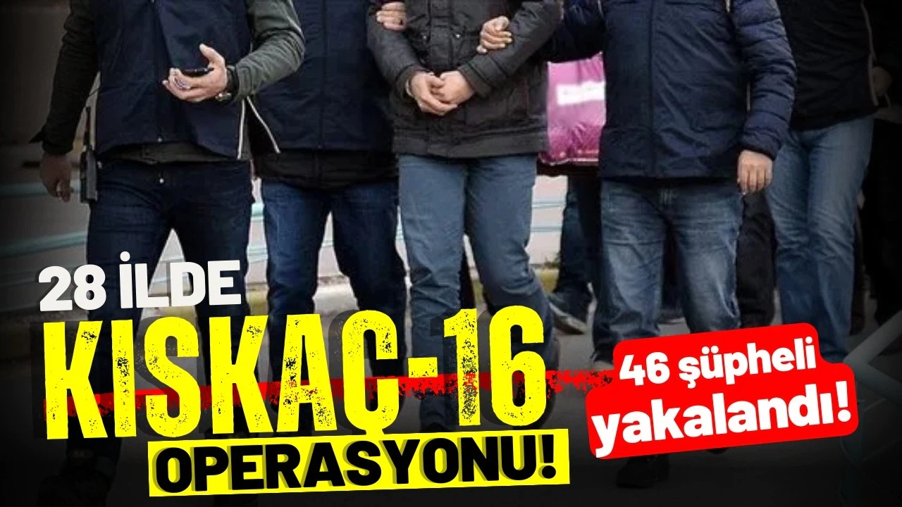 28 ilde FETÖ operasyonu: 46 şüpheli yakalandı