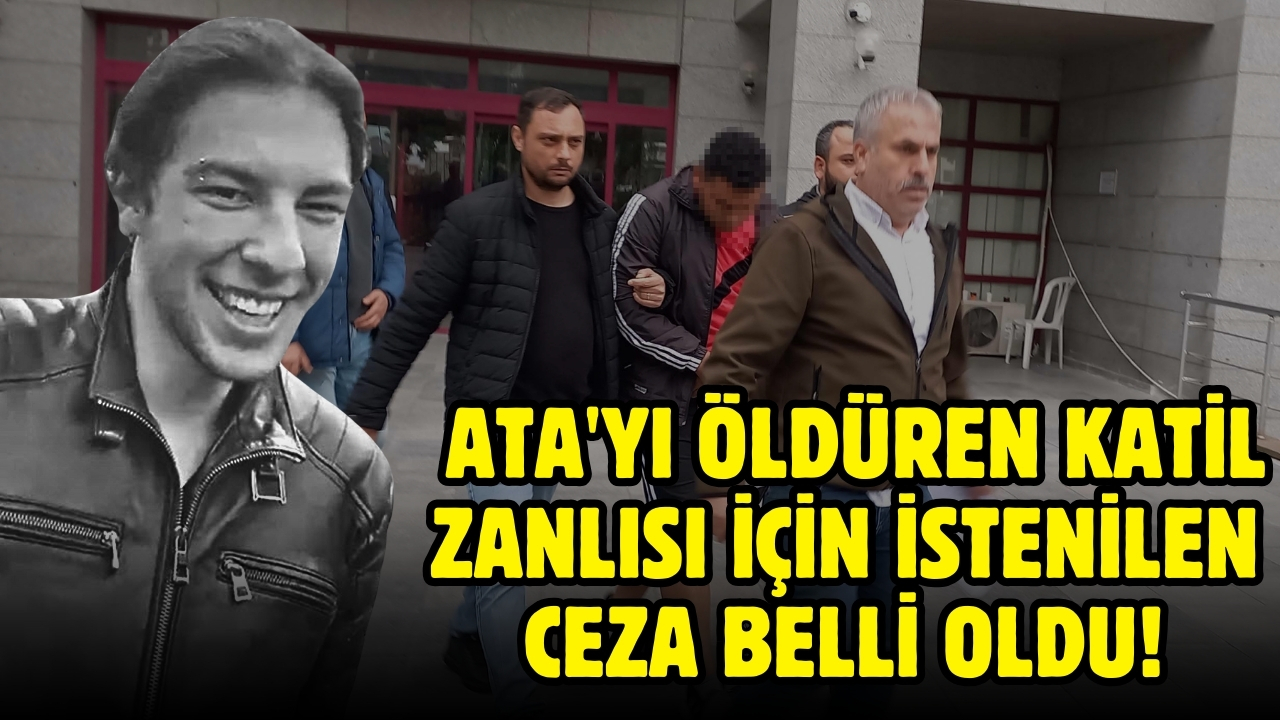 Üniversiteli motokurye Ata'yı öldüren şüpheli için istenilen ceza belli oldu!