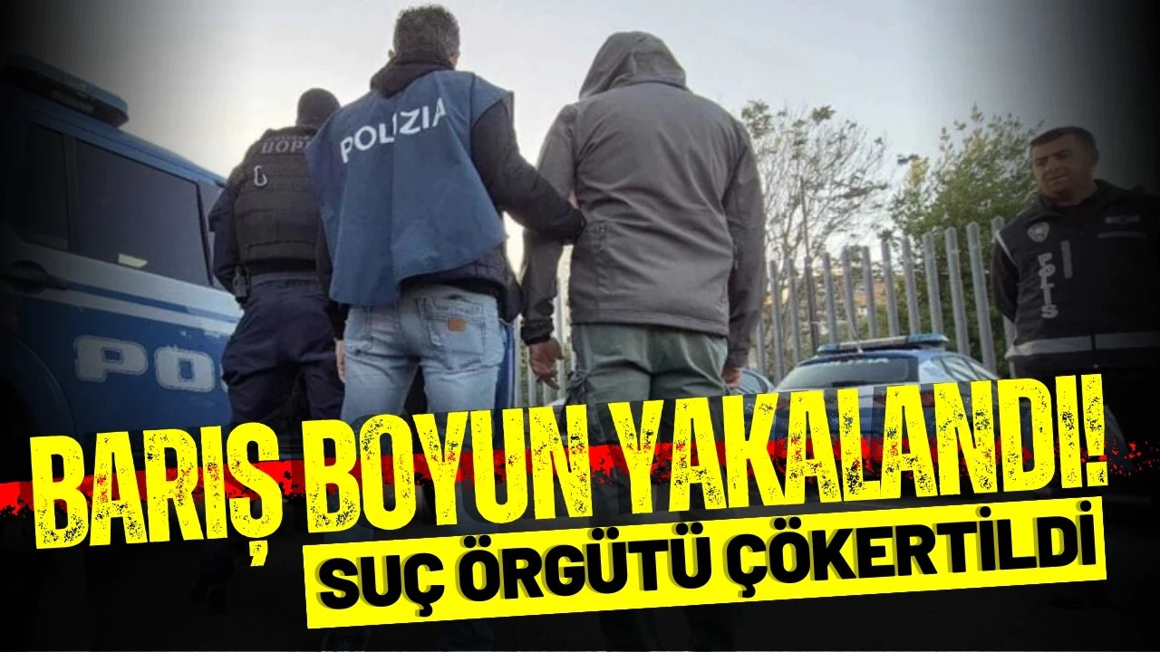 Organize suç örgütü lider Barış Boyun yakalandı!