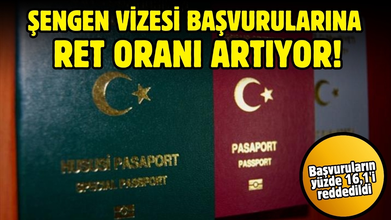 Şengen vizesi başvurularına ret oranı artıyor