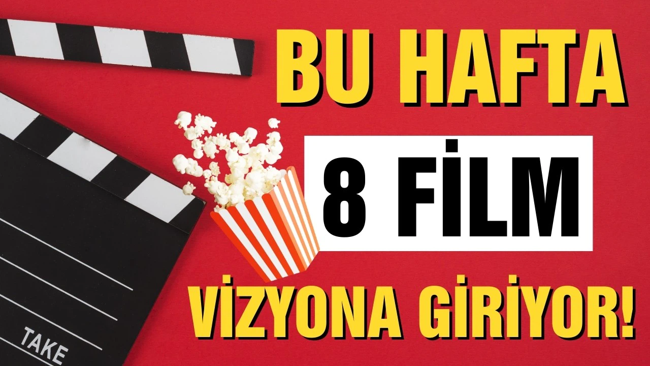 Bu hafta 8 film vizyona girecek!