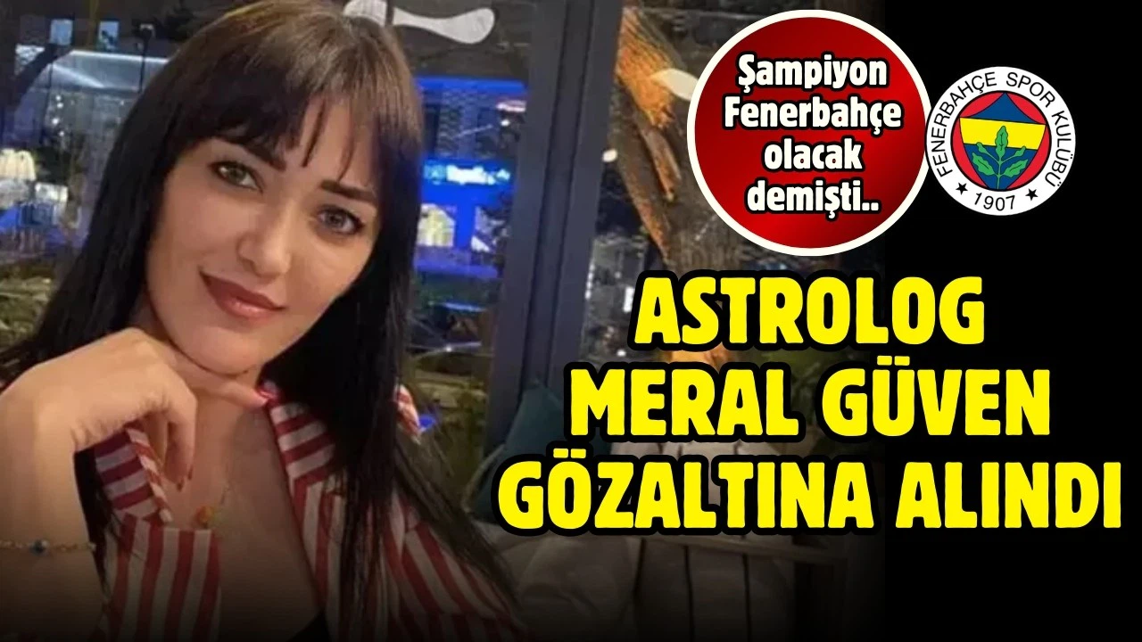 Astrolog Meral Güven gözaltına alındı
