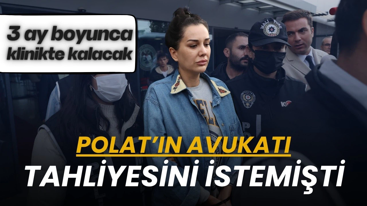 Dilan Polat 3 ay klinikte tedavi görecek