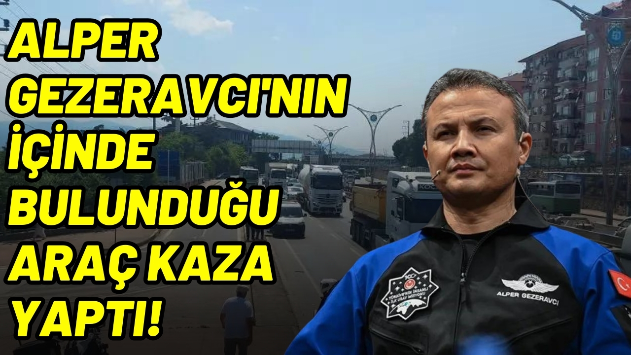 Alper Gezeravcı'nın da içinde bulunduğu araç kaza yaptı!