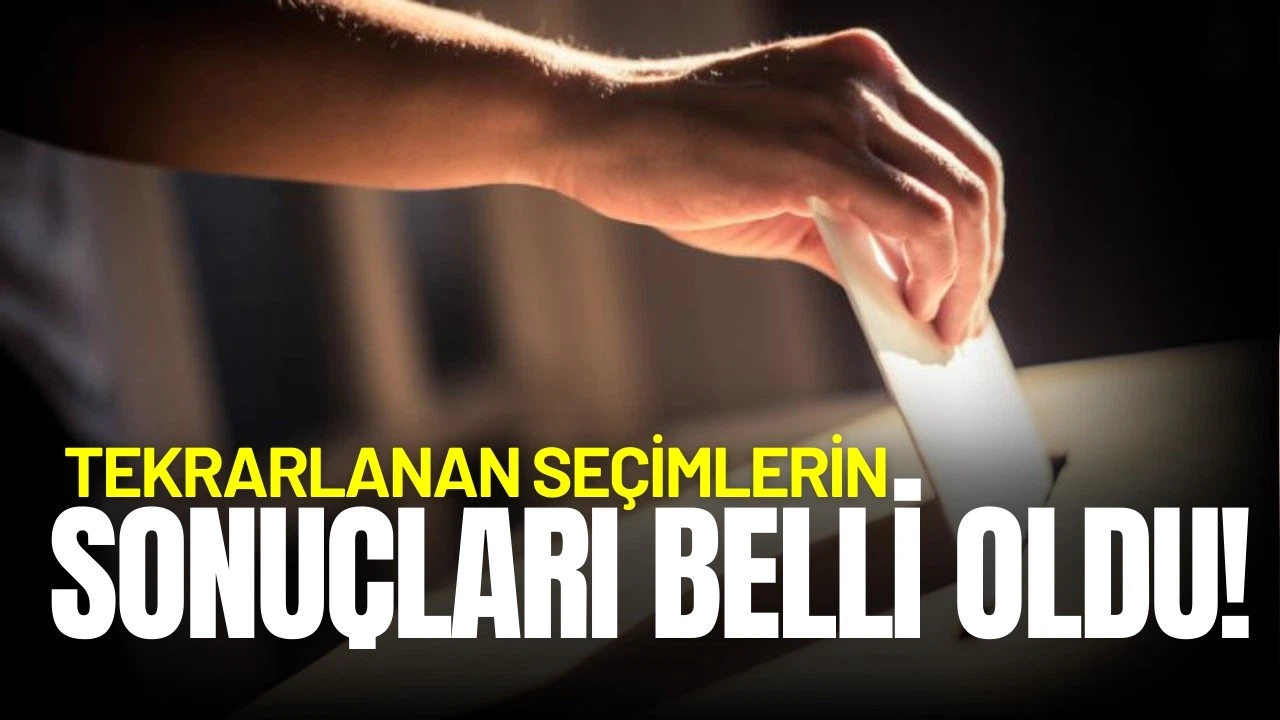Tekrarlanan seçimlerin sonuçları belli oldu