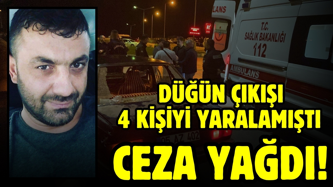Düğün çıkışı 4 kişiyi yaralayan sanığa ceza yağdı