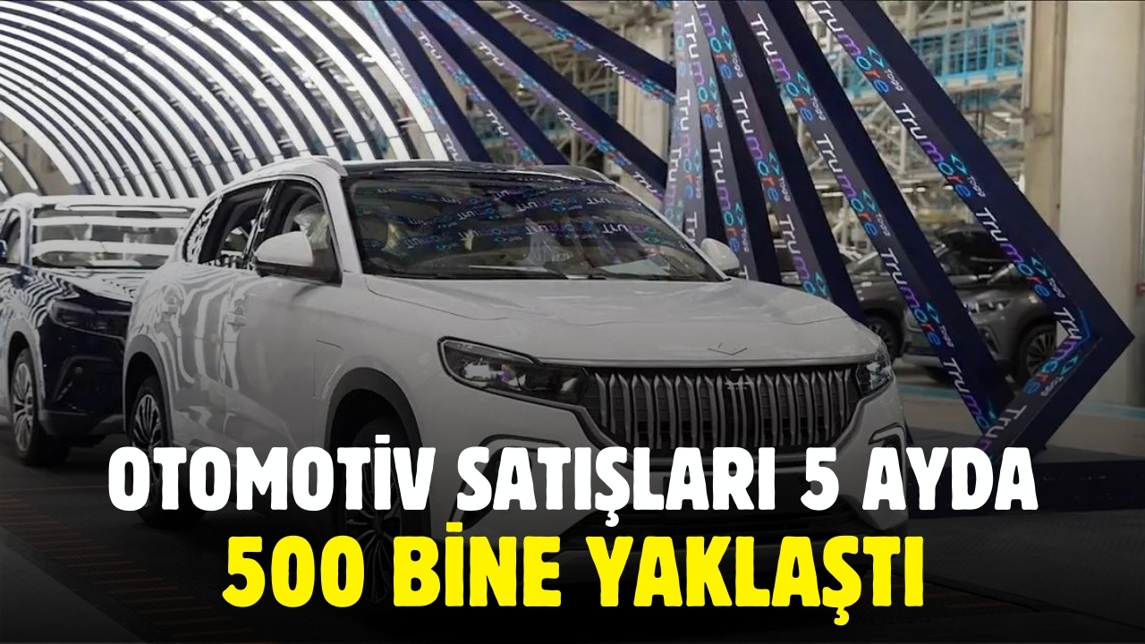 Otomotiv satışları 5 ayda 500 bine yaklaştı!