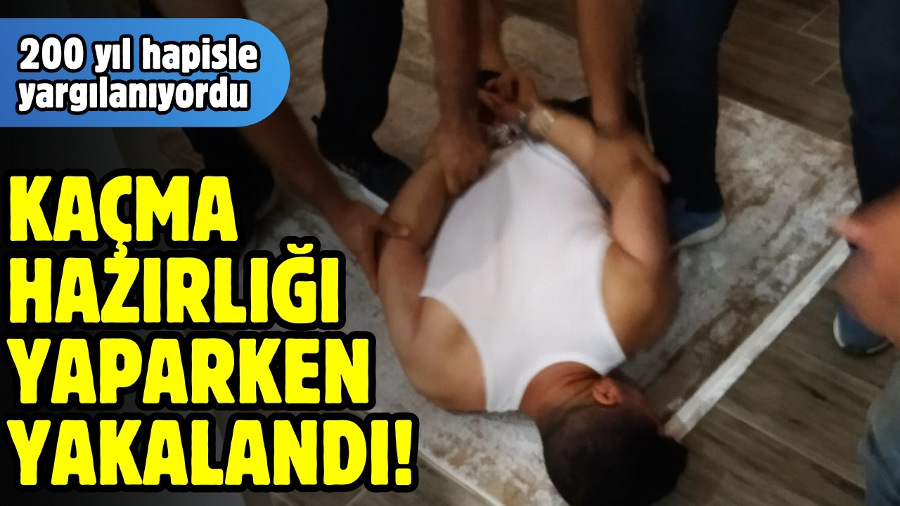 200 yıl hapisle yargılanan FETÖ'cü kaçma hazırlığındayken yakalandı