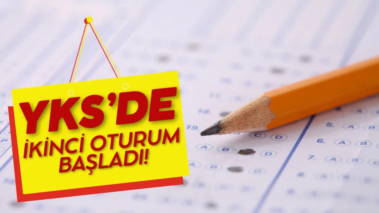 YKS'de ikinci oturum başladı!