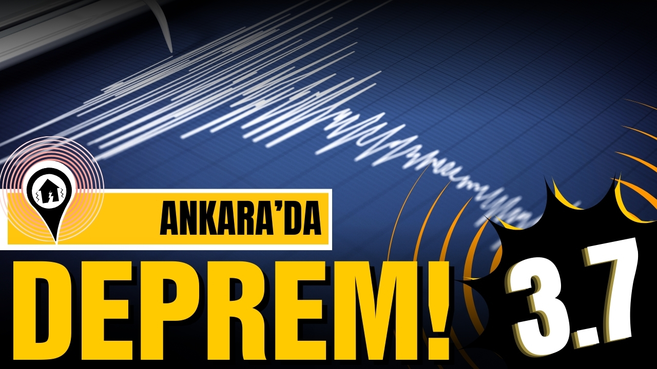 Ankara'da deprem!