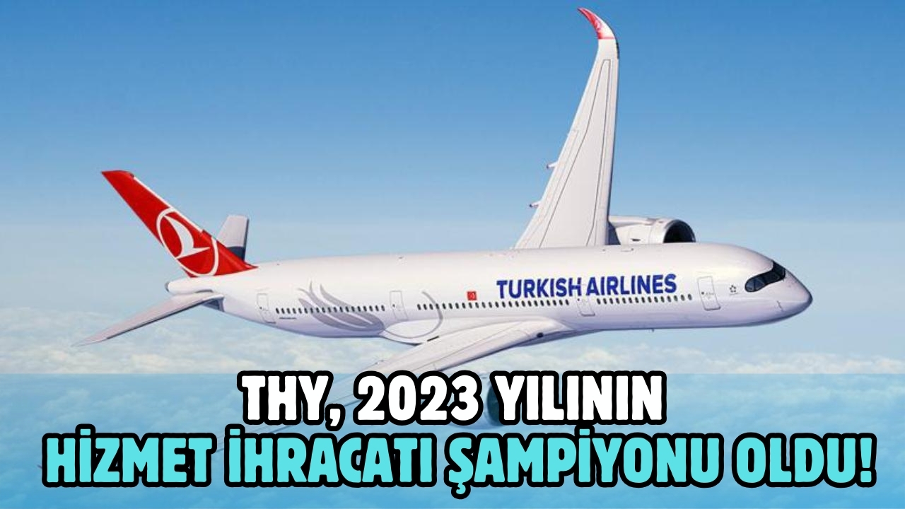 THY, 2023 yılının hizmet ihracatı şampiyonu oldu!