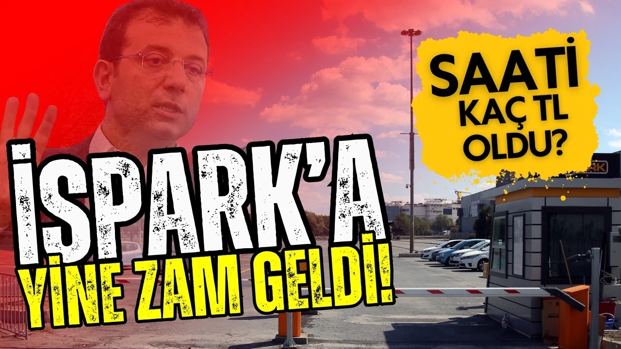İSPARK'a yeni zam yapıldı! İşte bir saatlik ücret