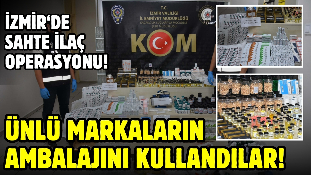 İzmir'de sahte ilaç operasyonu!