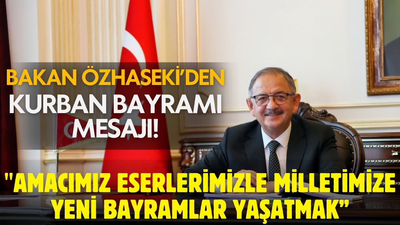 Bakan Özhaseki'den Kurban Bayramı Mesajı
