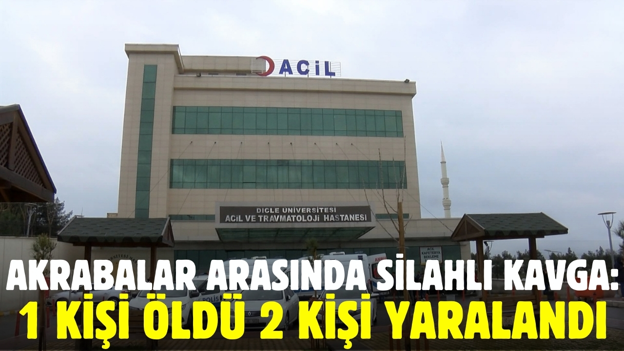 Diyarbakır'da akraba aileler arasında silahlı kavga: 1 ölü, 2 yaralı