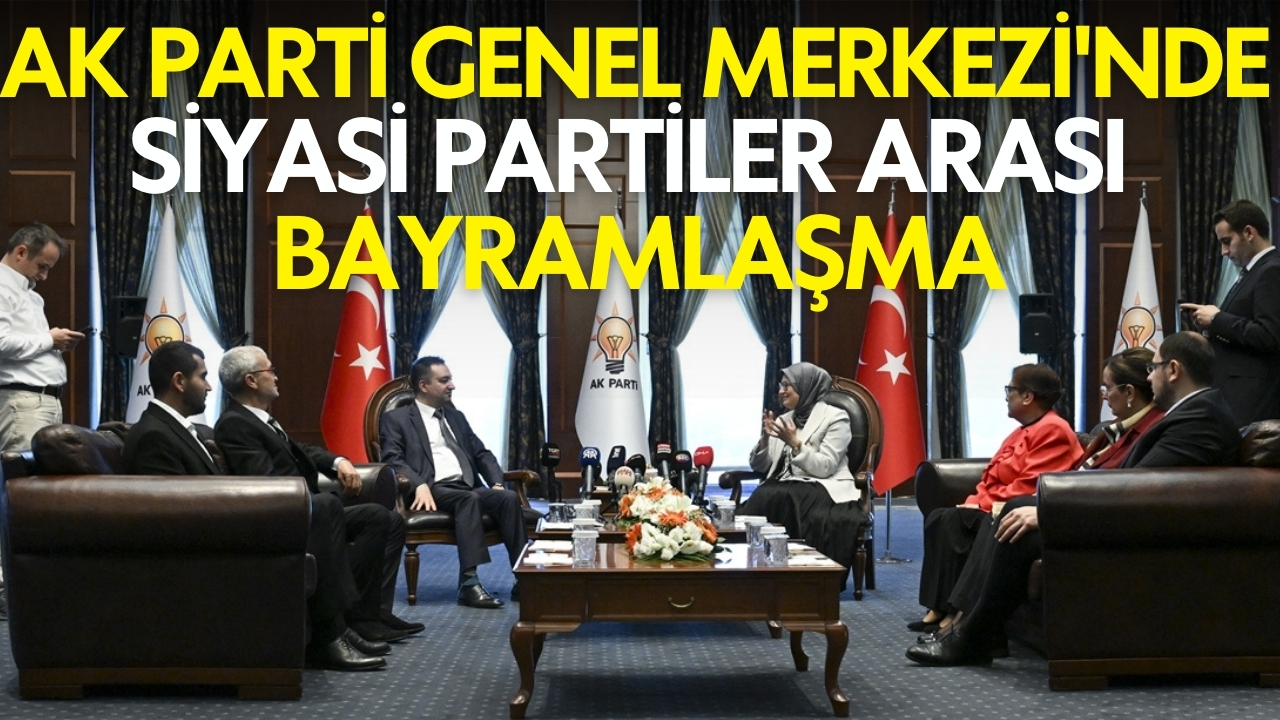 AK Parti Genel Merkezi'nde siyasi partiler arası bayramlaşma