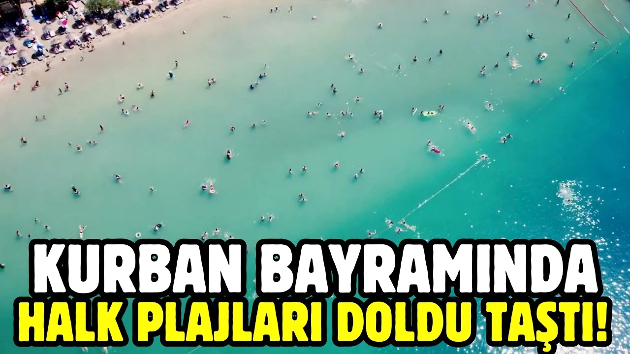 Kurban Bayramında halk plajları doldu taştı!