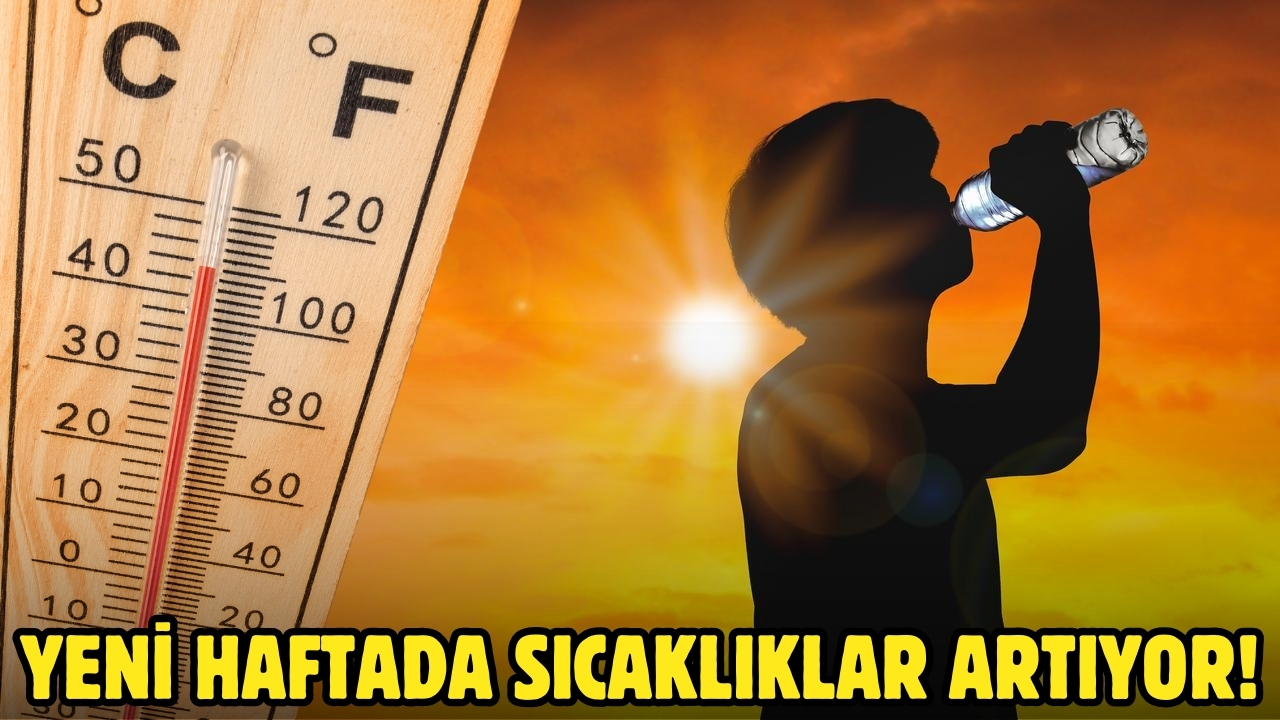 Meteoroloji duyurdu: Yeni haftada sıcaklıklar artıyor!