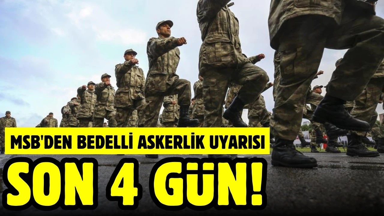 MSB'den bedelli askerlik tutarı hatırlatması!