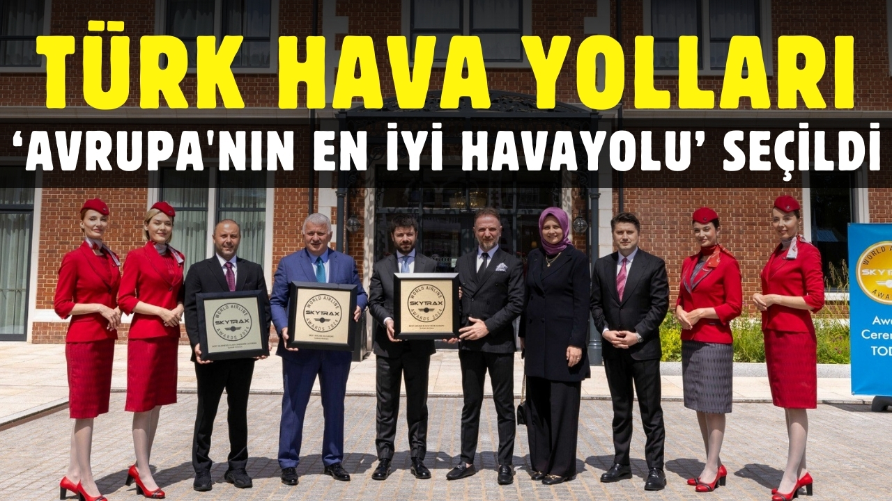 Türk Hava Yolları 'Avrupa'nın En İyi Havayolu’ seçildi!