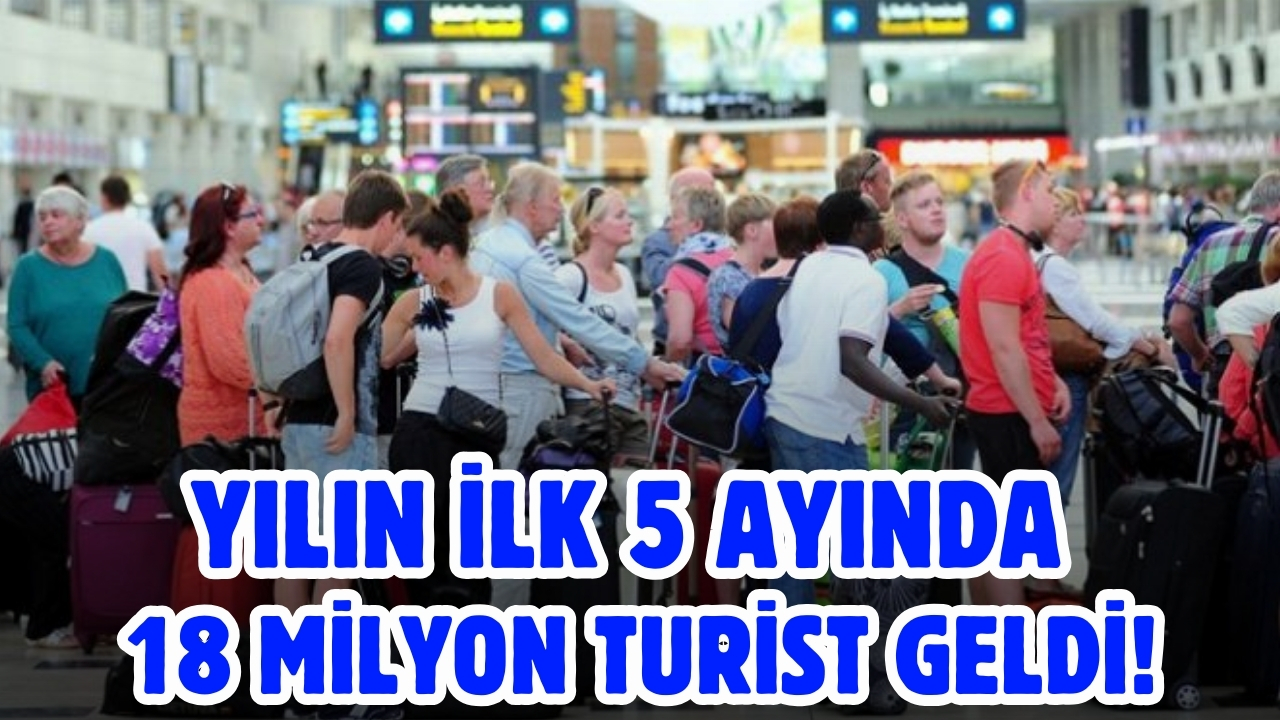Türkiye, 2024'ün ilk 5 ayında yaklaşık 18 milyon ziyaretçi ağırladı