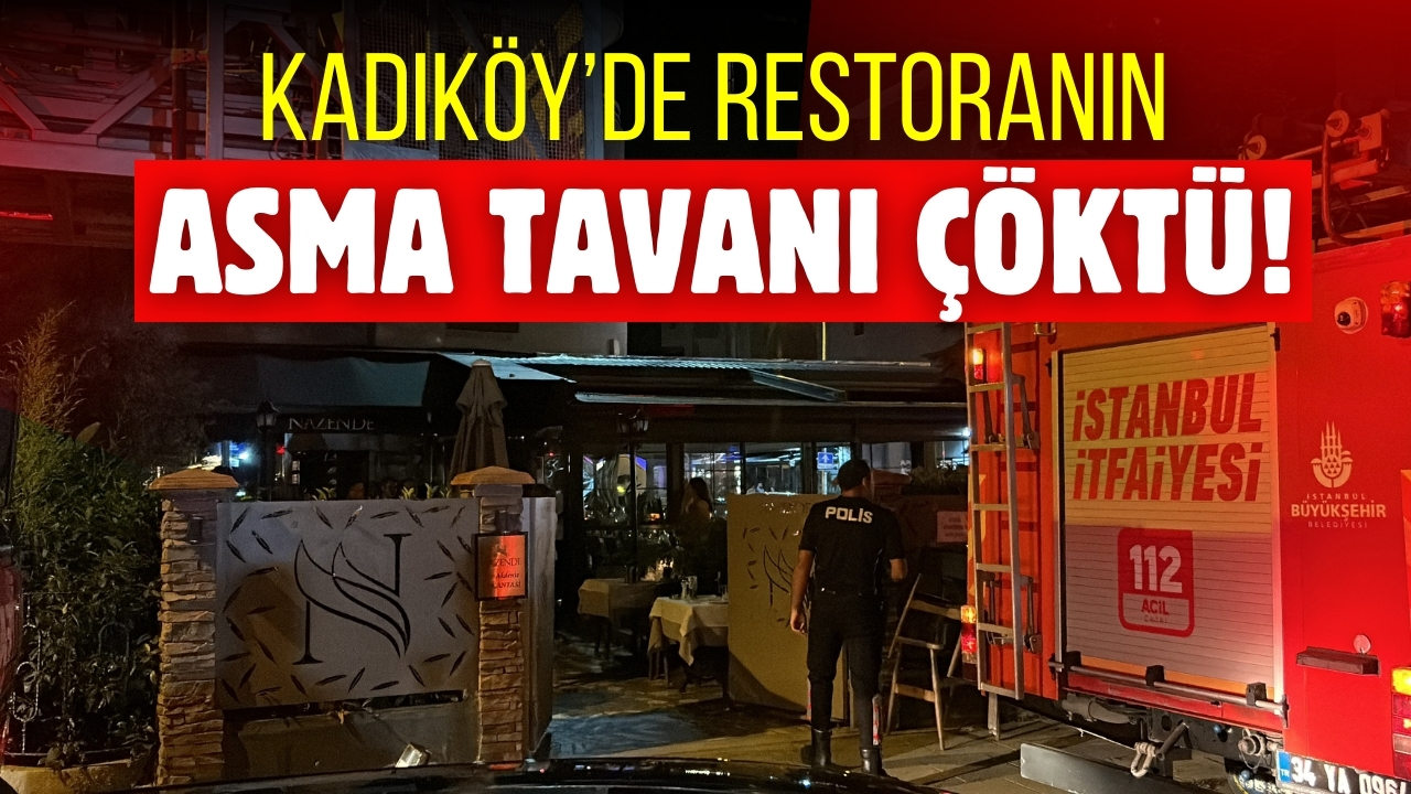 Kadıköy’de restoranın asma tavanı çöktü