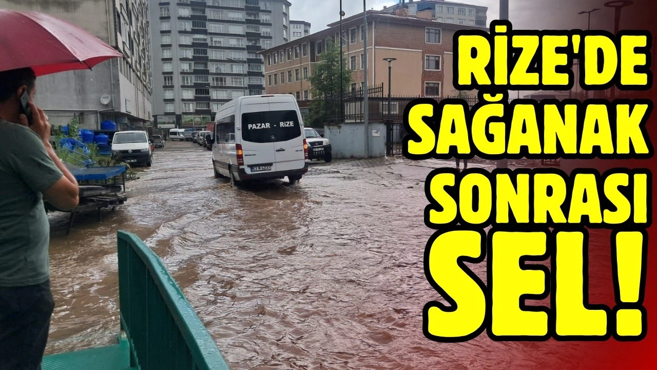 Rize'de sağanak sonrası sel!