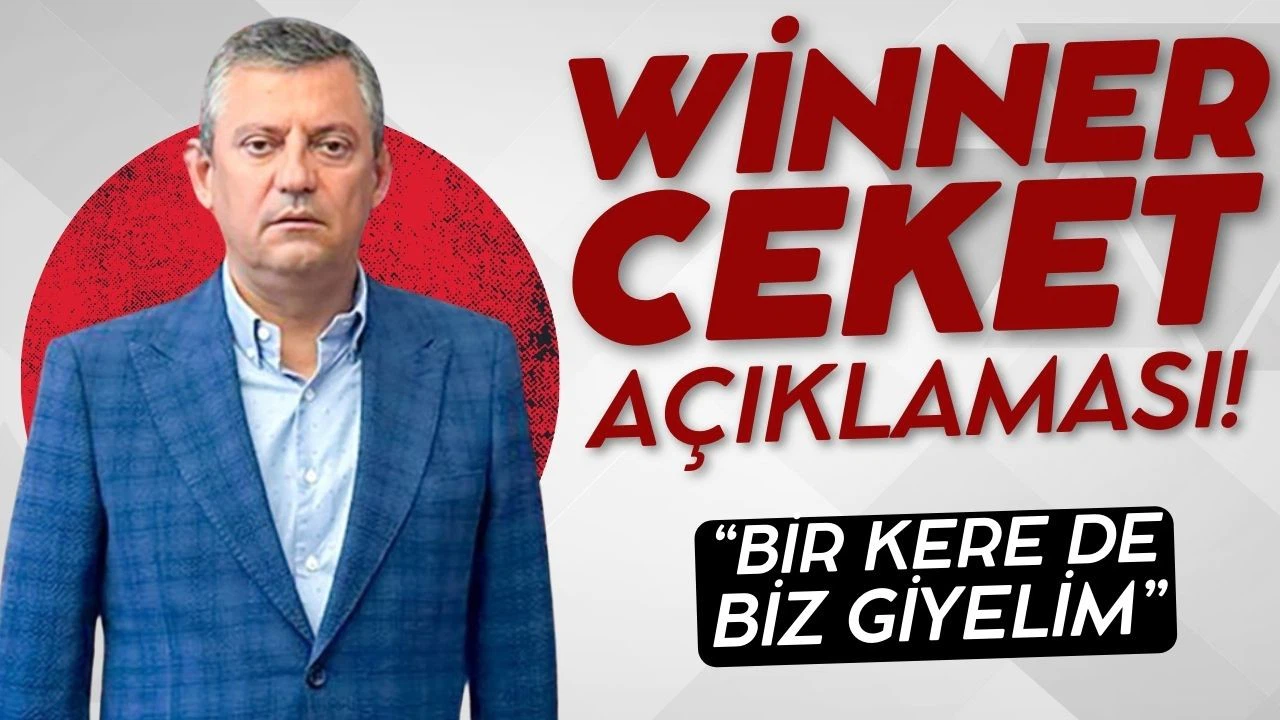 Özgür Özel'den "winner ceketi" açıklaması
