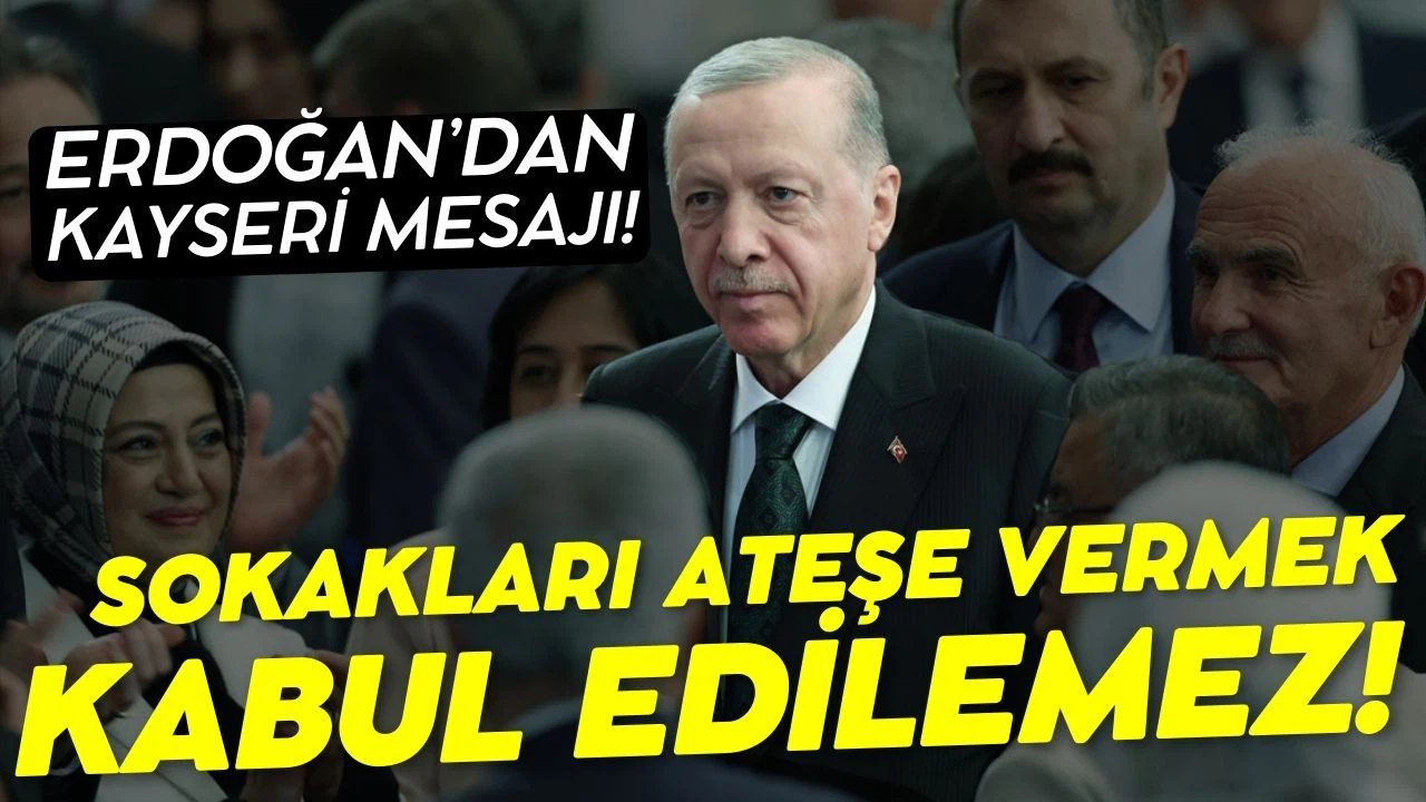 Kayseri'de yaşanan olaylara ilişkin Cumhurbaşkanı Erdoğan'dan ilk mesaj!