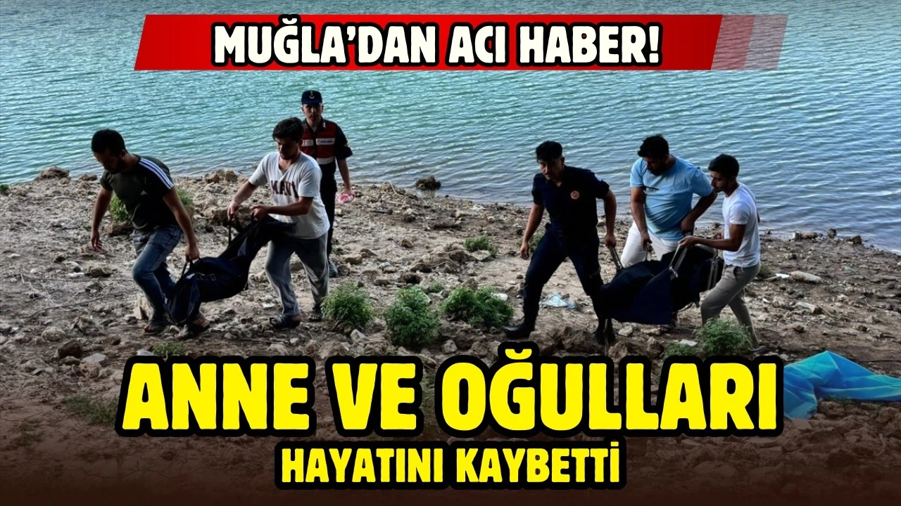 Muğla'dan acı haber: Anne ile çocukları hayatını kaybetti
