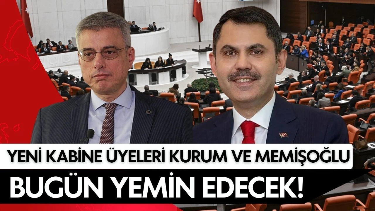 Yeni kabine üyeleri Kurum ve Memişoğlu bugün Meclis'te yemin edecek