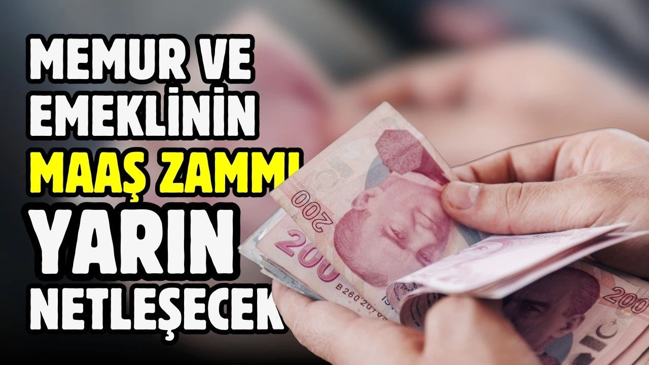 Memur ve emeklinin maaş zammı yarın netleşecek