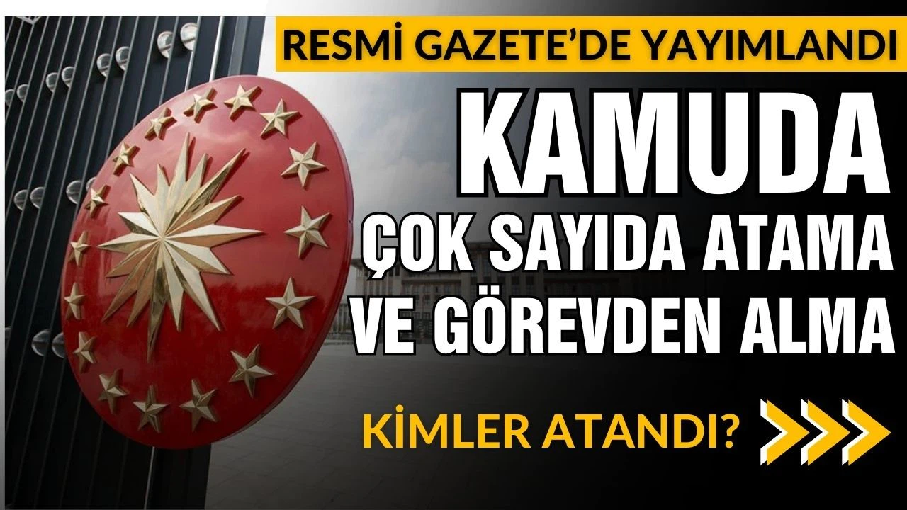 Atama ve görevden alma kararları Resmi Gazete'de