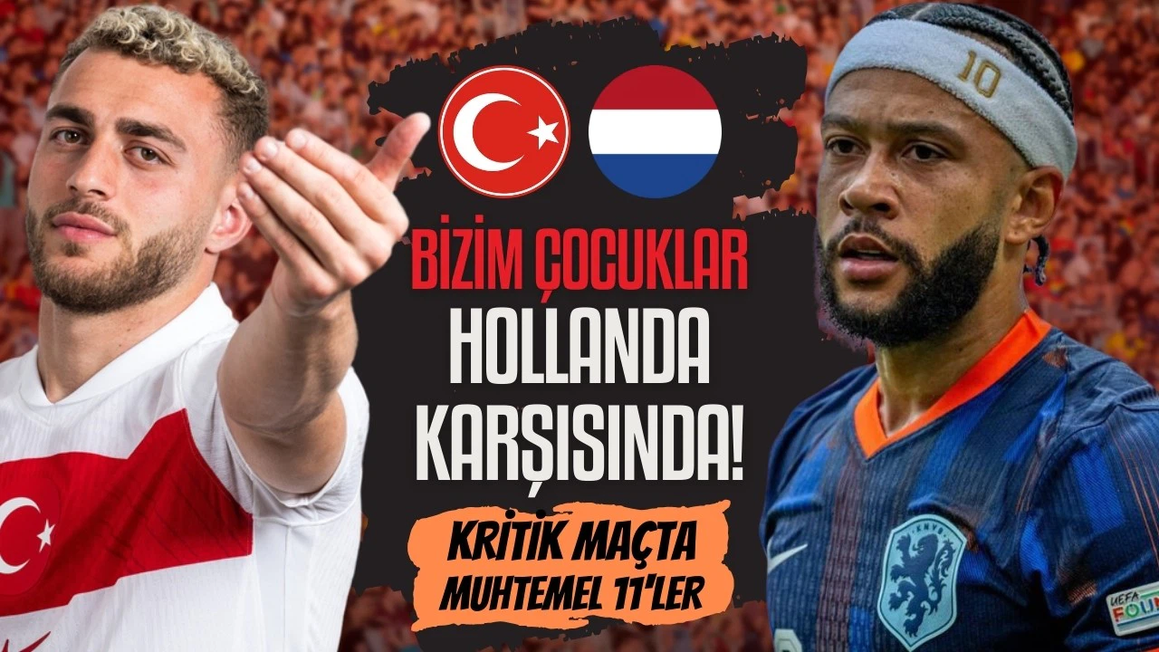 Rakibimiz Hollanda! Muhtemel 11'ler
